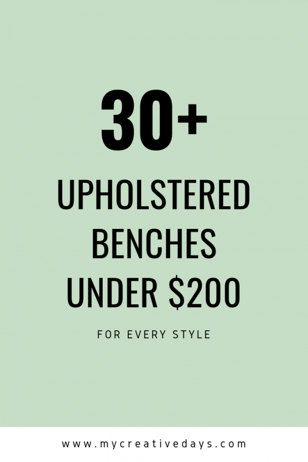 Best Upholstered Benches Under $200 - My Creative Days