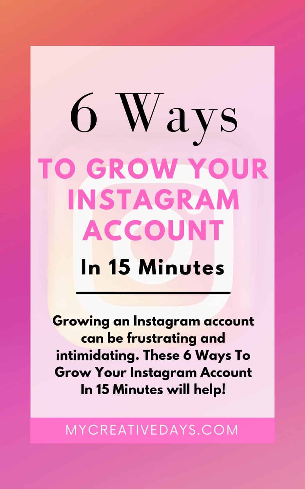 6 Ways To Grow Your Instagram Account In 15 Minutes My Creative Days