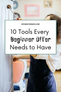 10 Essential Tools Every Beginner DIYer Needs - My Creative Days