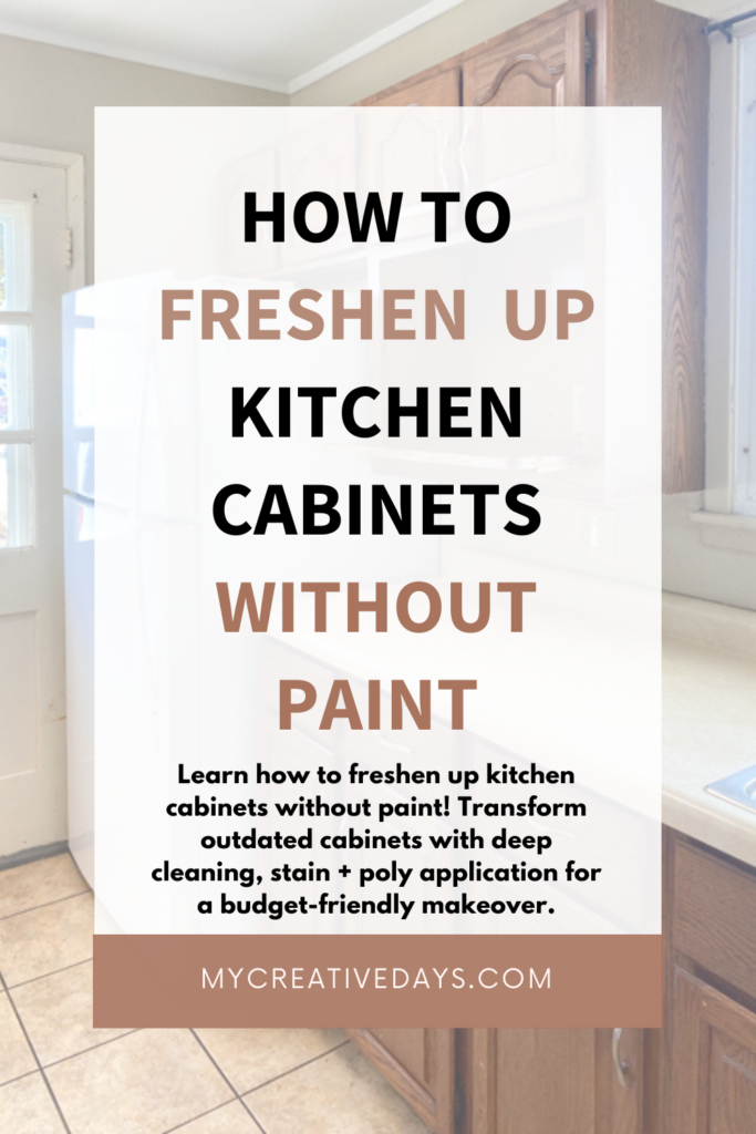 Learn how to freshen up kitchen cabinets without paint! Transform outdated cabinets with deep cleaning, stain + poly application for a budget-friendly makeover.